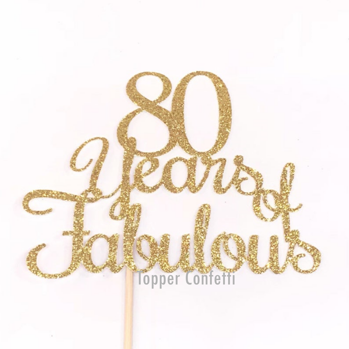 80 Years of Fabulous Cake Topper – Topper Confetti